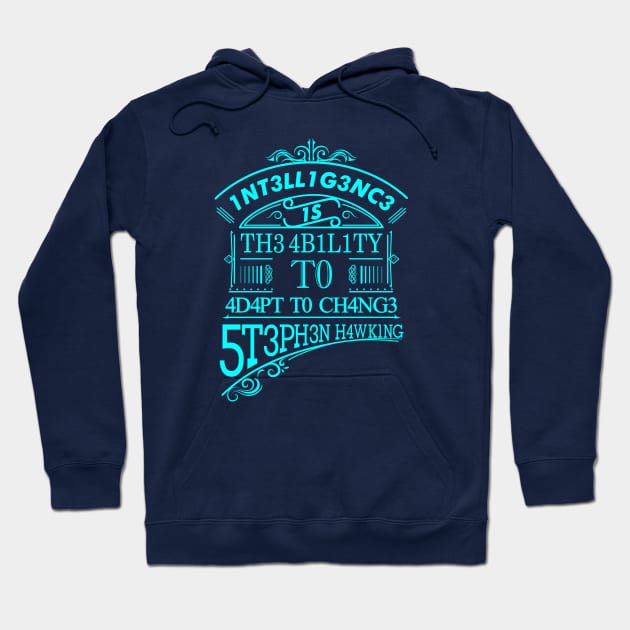 Intelligence is the ability to adapt to change Hoodie by inkonfiremx